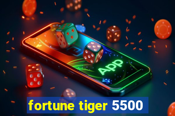 fortune tiger 5500